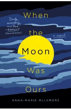 When the Moon Was Ours - Anna-marie Mclemore