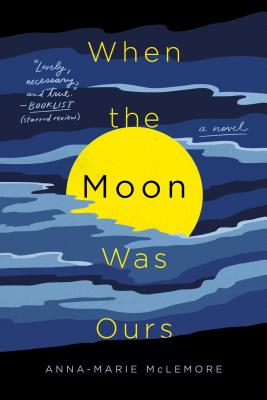 When the Moon Was Ours - Anna-marie Mclemore