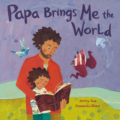 Papa Brings Me the World - Jenny Sue Kostecki-shaw