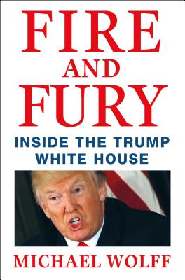 Fire and Fury: Inside the Trump White House - Michael Wolff