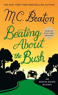 Beating about the Bush: An Agatha Raisin Mystery - M. C. Beaton