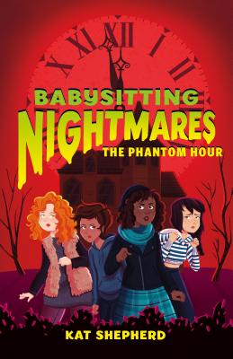 Babysitting Nightmares: The Phantom Hour - Kat Shepherd