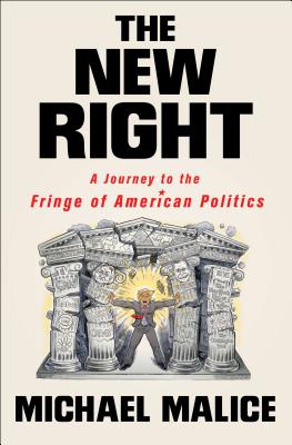 The New Right: A Journey to the Fringe of American Politics - Michael Malice