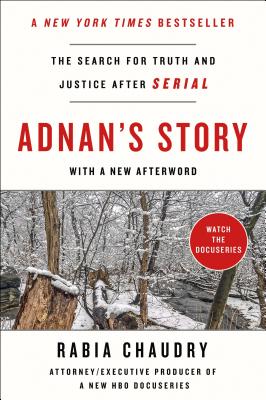 Adnan's Story: The Search for Truth and Justice After Serial - Rabia Chaudry