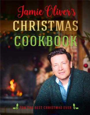 Jamie Oliver's Christmas Cookbook: For the Best Christmas Ever - Jamie Oliver