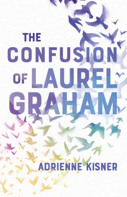 The Confusion of Laurel Graham - Adrienne Kisner