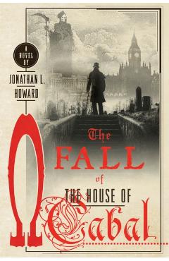 The Fall of the House of Cabal - Jonathan L. Howard