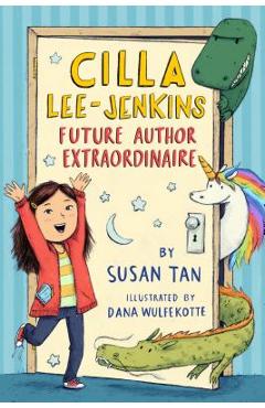 Coperta cărții 'Cilla Lee-Jenkins: Future Author Extraordinaire - Susan Tan'