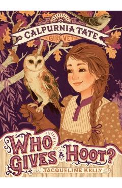 Who Gives a Hoot?: Calpurnia Tate, Girl Vet - Jacqueline Kelly