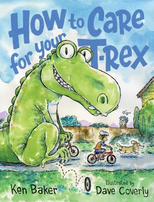 How to Care for Your T-Rex - Ken Baker
