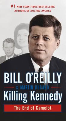 Killing Kennedy: The End of Camelot - Bill O'reilly