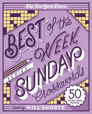 The New York Times Best of the Week Series: Sunday Crosswords: 50 Extra Large Puzzles - New York Times