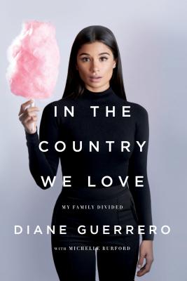 In the Country We Love: My Family Divided (Updated with New Material) - Diane Guerrero