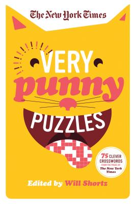 The New York Times Very Punny Puzzles: 75 Clever Crosswords from the Pages of the New York Times - New York Times