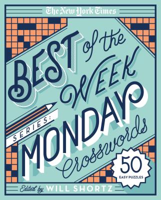 The New York Times Best of the Week Series: Monday Crosswords: 50 Easy Puzzles - New York Times