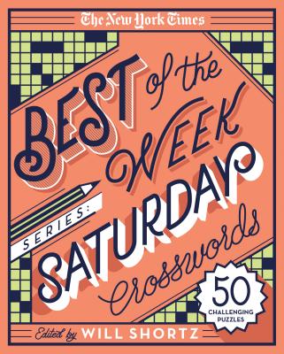 The New York Times Best of the Week Series: Saturday Crosswords: 50 Challenging Puzzles - New York Times