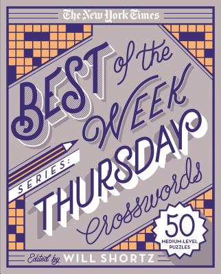 The New York Times Best of the Week Series: Thursday Crosswords: 50 Medium-Level Puzzles - New York Times