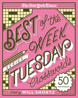 The New York Times Best of the Week Series: Tuesday Crosswords: 50 Easy Puzzles - New York Times
