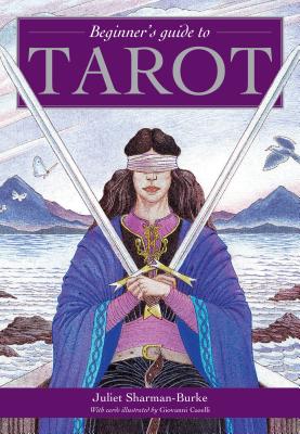 Beginner's Guide to Tarot - Juliet Sharman-burke