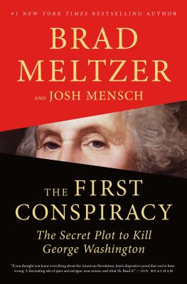 The First Conspiracy: The Secret Plot to Kill George Washington - Brad Meltzer