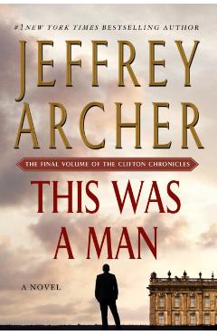 This Was a Man: The Final Volume of the Clifton Chronicles - Jeffrey Archer