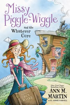 Missy Piggle-Wiggle and the Whatever Cure - Ann M. Martin