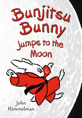 Bunjitsu Bunny Jumps to the Moon - John Himmelman