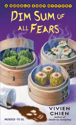 Dim Sum of All Fears: A Noodle Shop Mystery - Vivien Chien