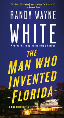 The Man Who Invented Florida: A Doc Ford Novel - Randy Wayne White