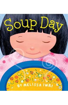 Coperta cărții 'Soup Day: A Board Book - Melissa Iwai'