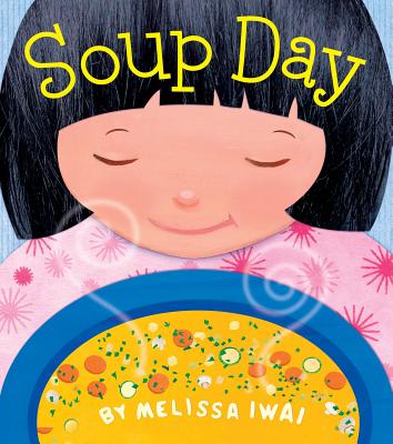 Soup Day: A Board Book - Melissa Iwai