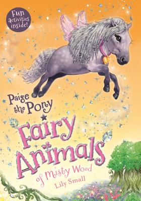 Paige the Pony: Fairy Animals of Misty Wood - Lily Small