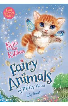 Coperta cărții 'Kylie the Kitten: Fairy Animals of Misty Wood - Lily Small'