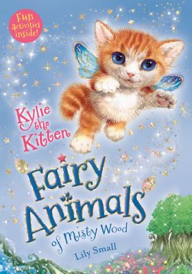Kylie the Kitten: Fairy Animals of Misty Wood - Lily Small