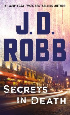 Secrets in Death: An Eve Dallas Novel (in Death, Book 45) - J. D. Robb