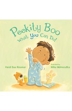 Peekity Boo What You Can Do! - Heidi Bee Roemer