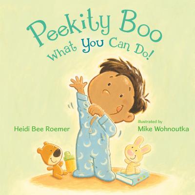Peekity Boo What You Can Do! - Heidi Bee Roemer