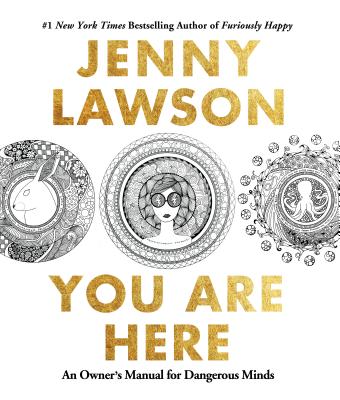 You Are Here: An Owner's Manual for Dangerous Minds - Jenny Lawson