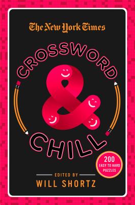 The New York Times Crossword & Chill: 200 Easy to Hard Puzzles - New York Times