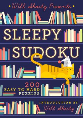 Will Shortz Presents Sleepy Sudoku: 200 Easy to Hard Puzzles - Will Shortz