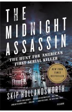 Poza produsului The Midnight Assassin: The Hunt for America's First Serial Killer - Skip Hollandsworth