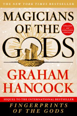 Magicians of the Gods: Updated and Expanded Edition - Sequel to the International Bestseller Fingerprints of the Gods - Graham Hancock