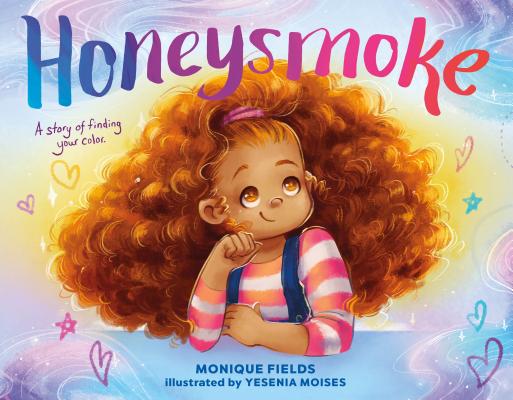 Honeysmoke: A Story of Finding Your Color - Monique Fields
