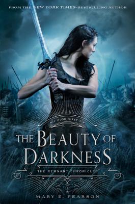 The Beauty of Darkness: The Remnant Chronicles, Book Three - Mary E. Pearson