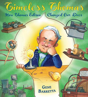 Timeless Thomas: How Thomas Edison Changed Our Lives - Gene Barretta