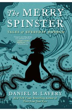 The Merry Spinster: Tales of Everyday Horror - Mallory Ortberg