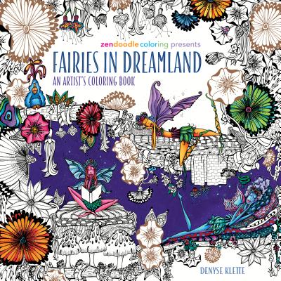 Zendoodle Coloring Presents Fairies in Dreamland: An Artist's Coloring Book - Denyse Klette