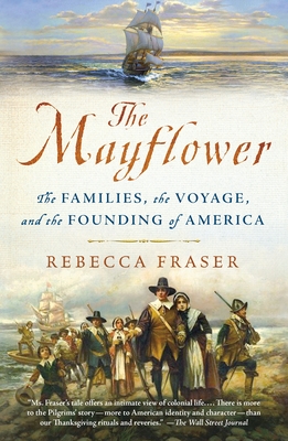 The Mayflower: The Families, the Voyage, and the Founding of America - Rebecca Fraser