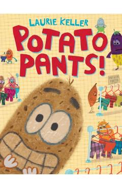 Potato Pants! - Laurie Keller
