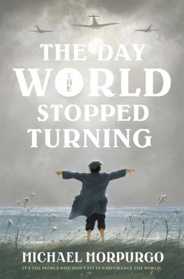 The Day the World Stopped Turning - Michael Morpurgo